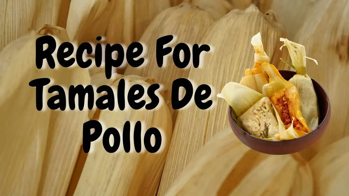 Recipe For Tamales De Pollo